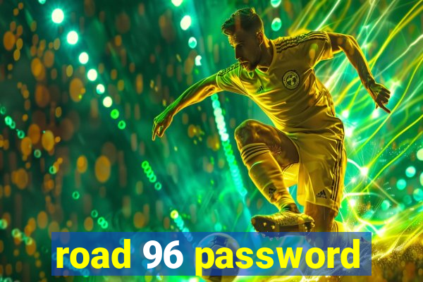 road 96 password